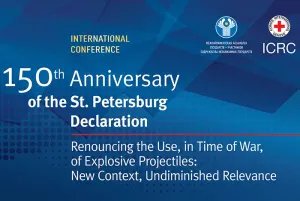 International Conference The 150th Anniversary of the St. Petersburg Declaration Renouncing the Use, in Time of War, of Explosive Projectiles: New Context, Undiminished Relevance will take place in the Tavricheskiy Palace